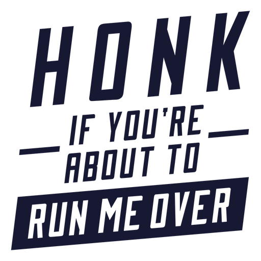 Honk if you're about to run me over PNG Design