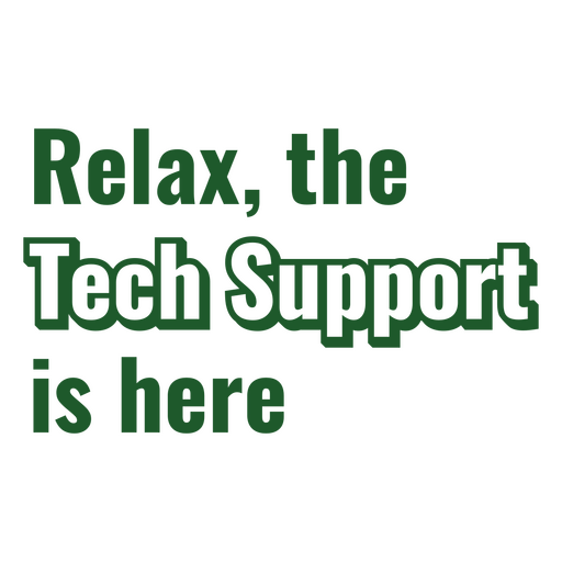 Relax the tech support is here PNG Design