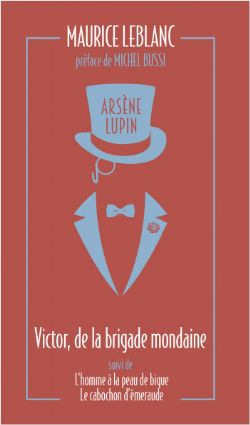 ARSÈNE LUPIN -  VICTOR, DE LA BRIGADE MONDAINE + L'HOMME À LA PEAU DE BIQUE + LE CABOCHON D'ÉMERAUDE (POCKET FORMAT) (FRENCH V.) 11