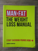 Anticariat: Andrew Shanahan - Man vs fat. The weight loss manual