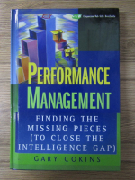 Anticariat: Gary Cokins - Performance management. Finding the missing pieces to close the intelligence gap