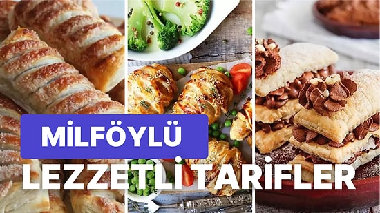 Milföy Hamuru ile Kolayca Hazırlayabileceğiniz Tatlı ve Tuzlu Pratik Tarifler