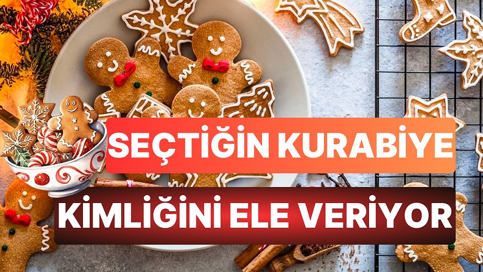 Seçtiğin Yeni Yıl Kurabiyesine Göre En Dikkat Çeken Özelliğini Söylüyoruz