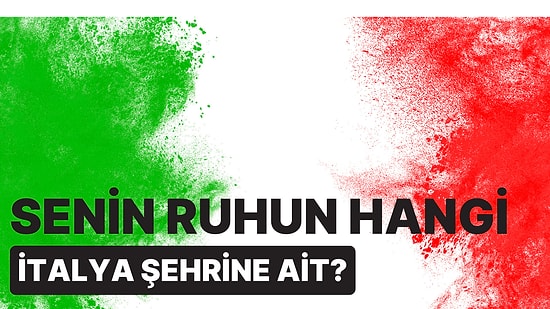 Senin Ruhun Hangi İtalya Şehrine Ait?