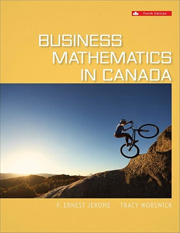 Solution manual  Business Mathematics In Canada 10th Canadian Edition by F. Ernest Jerome , Tracy Worswick