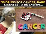 Budget 2025-26 | 36 drugs for cancer, rare diseases to be exempt from basic customs duty, says FM Sitharaman