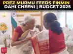 Prez Murmu feeds FinMin Dahi Cheeni ahead of Budget 2025