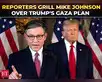 Reporters grill Mike Johnson over Trump's Gaza plan:Image