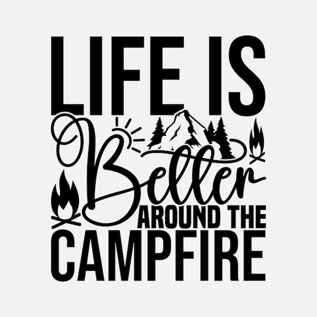 Premium Vector | Life is better around the campfire calligraphy vintage ...