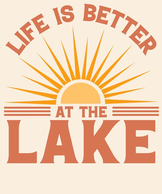 Premium Vector | Life is better at the lake Graphic Design