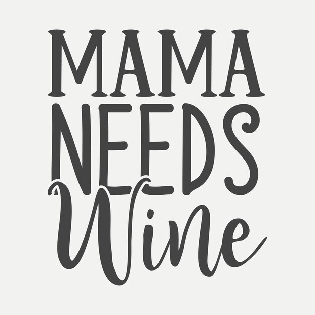 Premium Vector | Mama needs wine premium vector shirt