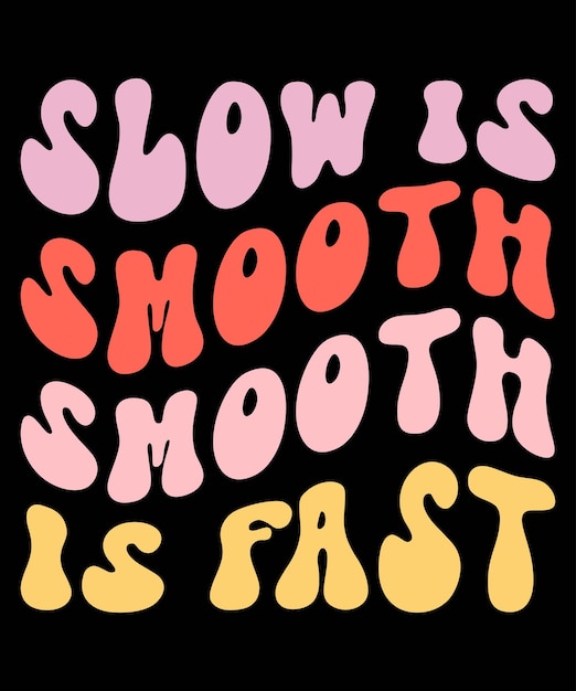 Premium Vector | Slow is smooth smooth is fast