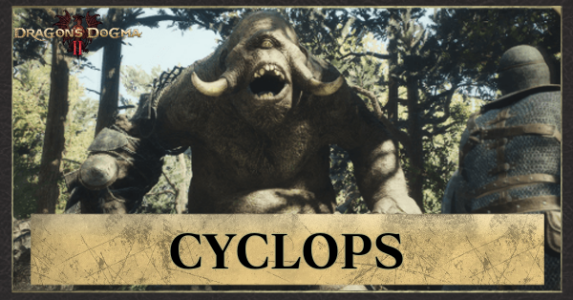 Cyclops Locations and Weaknesses | Dragon's Dogma 2 (DD2)｜Game8