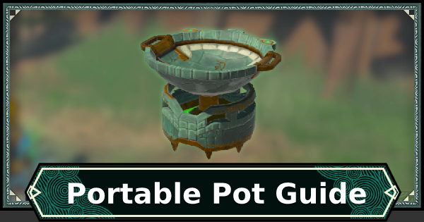 TotK | Portable Pot Guide - How To Get & Use | Zelda Tears Of The Kingdom - GameWith