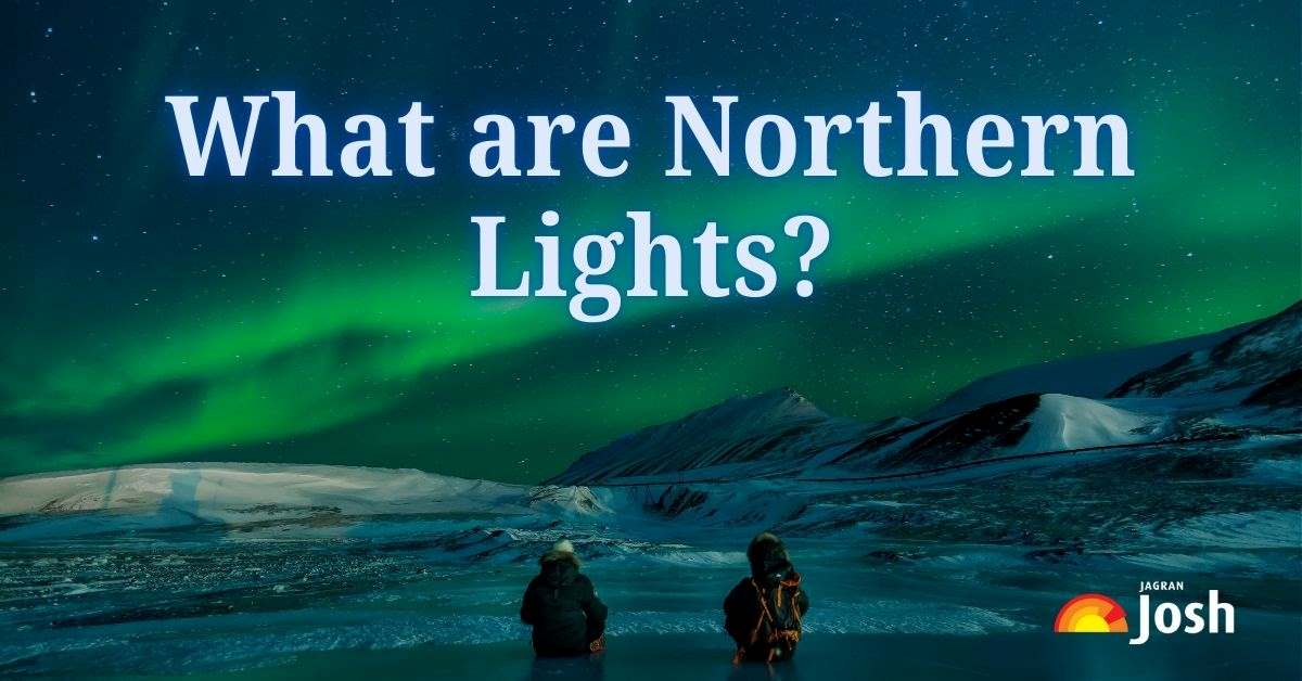 What Leads to the Formation of the Northern Aurora Lights? When will they be visible?