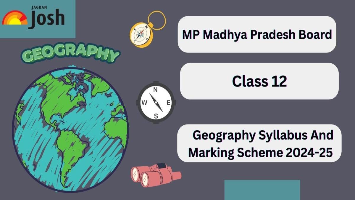 Madhya Pradesh MP Board Class 12 Geography Syllabus And Marking Scheme 2024-25: Download The Detailed PDF For Free! 