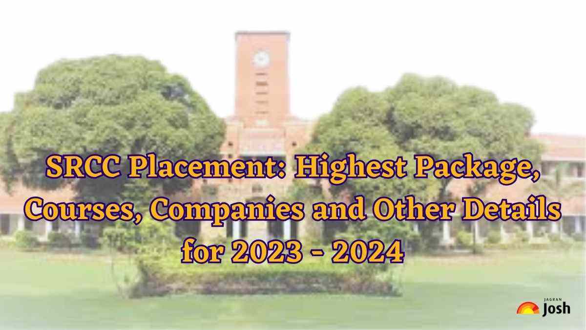 SRCC Placement: Highest Package, Courses, Companies and Other Details for 2023 - 2024