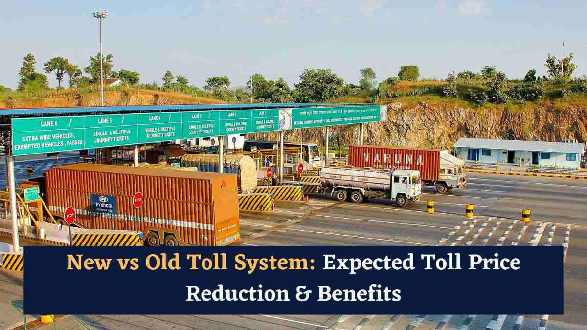 New vs Old Toll System: Expected Toll Price Reduction & Benefits