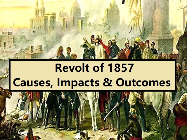 The Revolt of 1857: Causes, Nature, Importance and Outcomes