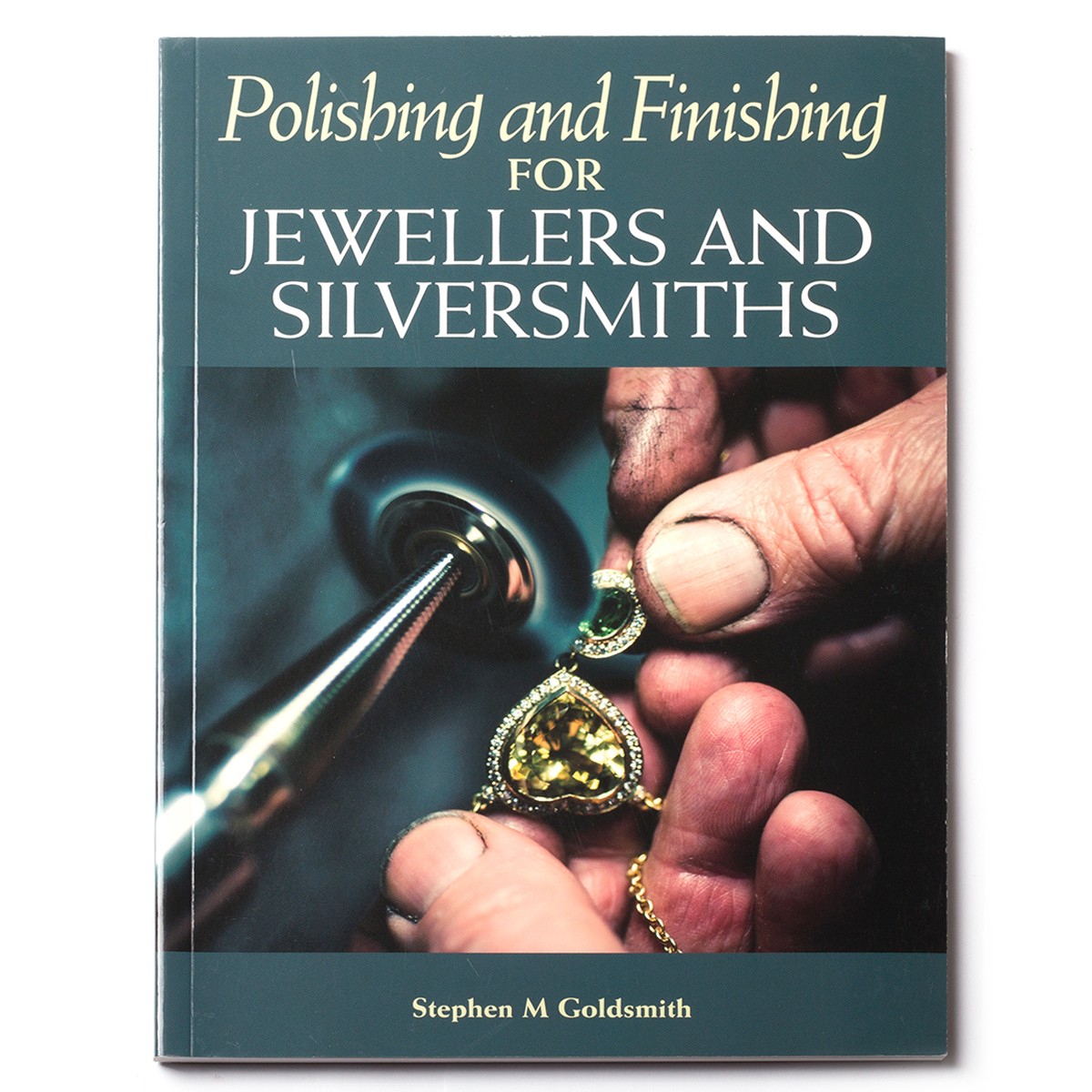 Polishing And Finishing For Jewellers And Silversmiths - Stephen M Goldsmith