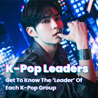 Kpop Leaders: Get To Know The ‘Leader’ Of Each K-Pop Group