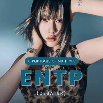 Idol Search: K-Pop Idols Of MBTI Type ENTP (Debater)