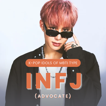 Idol Search: K-Pop Idols Of MBTI Type INFJ (Advocate)