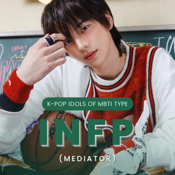 Idol Search: K-Pop Idols Of MBTI Type INFP (Mediator)