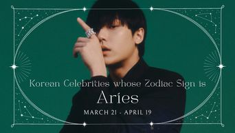 Celebrity Search: Korean Celebrities With The Same Zodiac Sign As You – Aries ♈