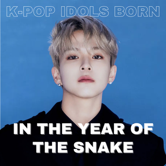 Chinese Zodiac Sign: K-Pop Idols Born In The Year Of The Snake