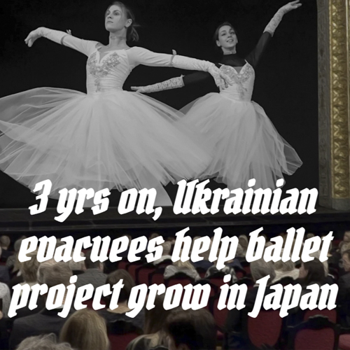 3 yrs on, Ukrainian evacuees help ballet project grow in Japan