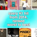 Every #1 Hit From 2014, Ranked Worst to Best