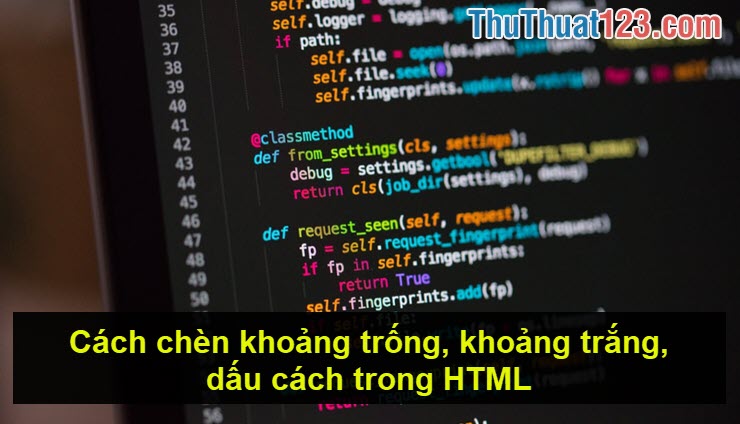 Cách chèn khoảng trống, khoảng trắng, dấu cách trong HTML