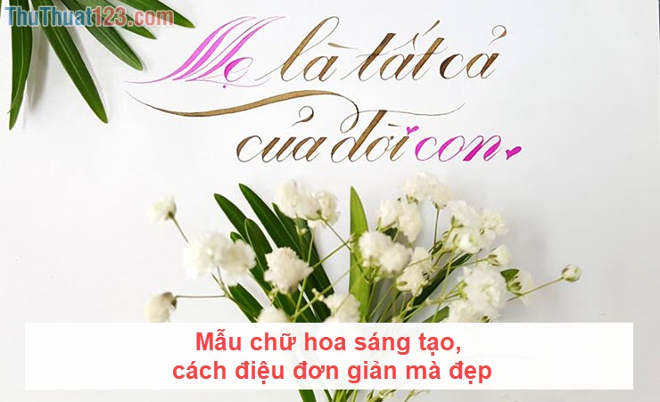 Mẫu chữ hoa sáng tạo, cách điệu đơn giản mà đẹp