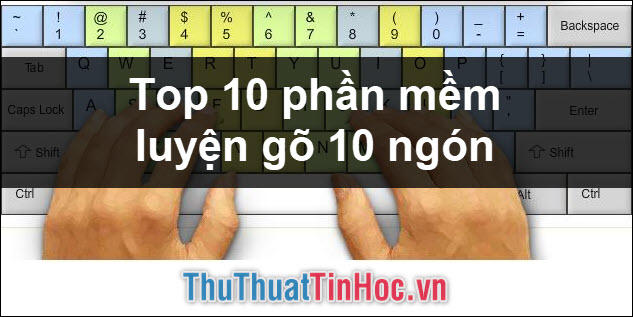 Top 10 phần mềm tập gõ 10 ngón tốt nhất 2025