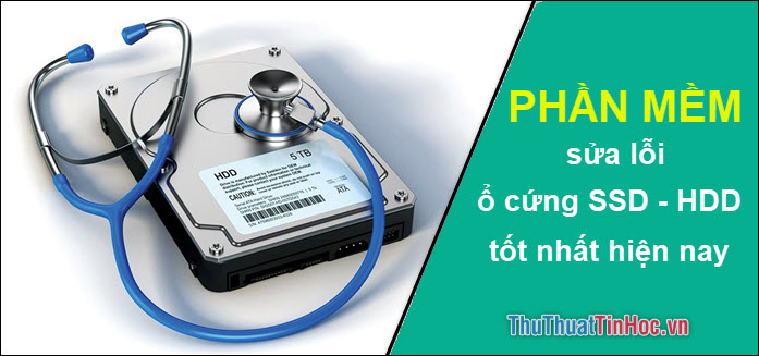 Phần mềm sửa lỗi ổ cứng HDD, SSD tốt nhất hiện nay