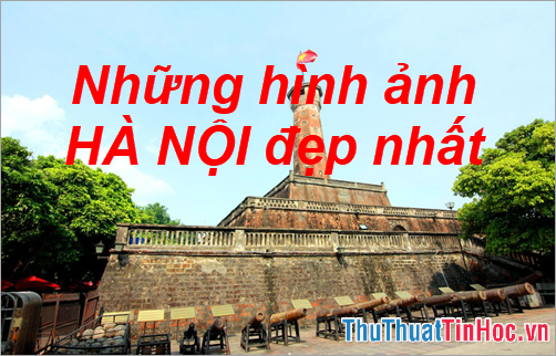 Những hình ảnh Hà Nội đẹp nhất