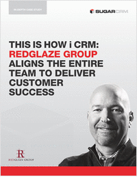 This is How i CRM: Redglaze Group Aligns the Entire Team to Deliver Customer Success