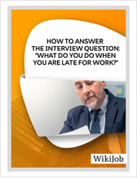 How to Answer the Interview Question: What Do You Do When You Are Late for Work?