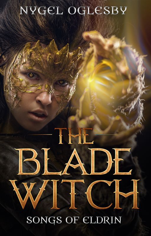 The Blade Witch: Songs of Eldrin, Book 0.5 by NygelO