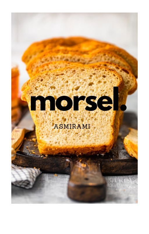 Morsel by asmisani