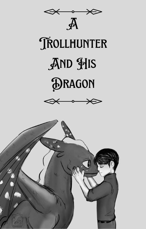 A Trollhunter and His Dragon by Khaleesi-Of-Trolls