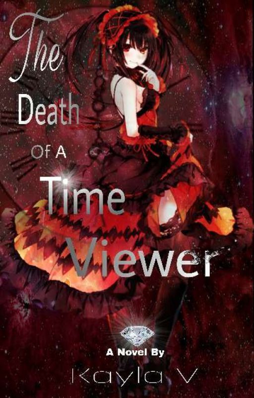 The Death of a Time Viewer (COMPLETED) by Cptmorgue