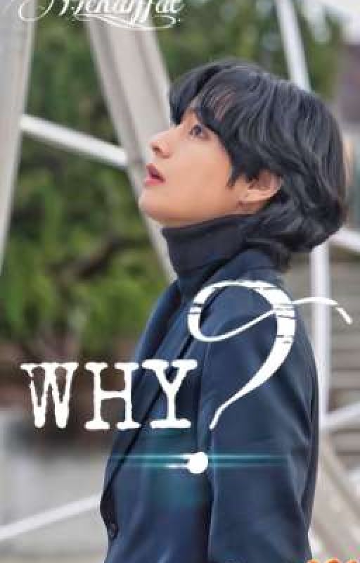 WHY?( Completed)kth Ff by hena_kim_hena