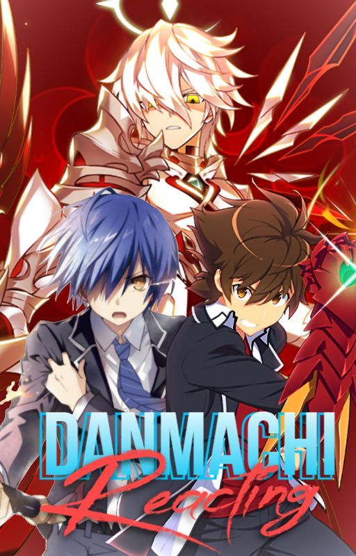 Danmachi - Reacting by SenjuUzamaki