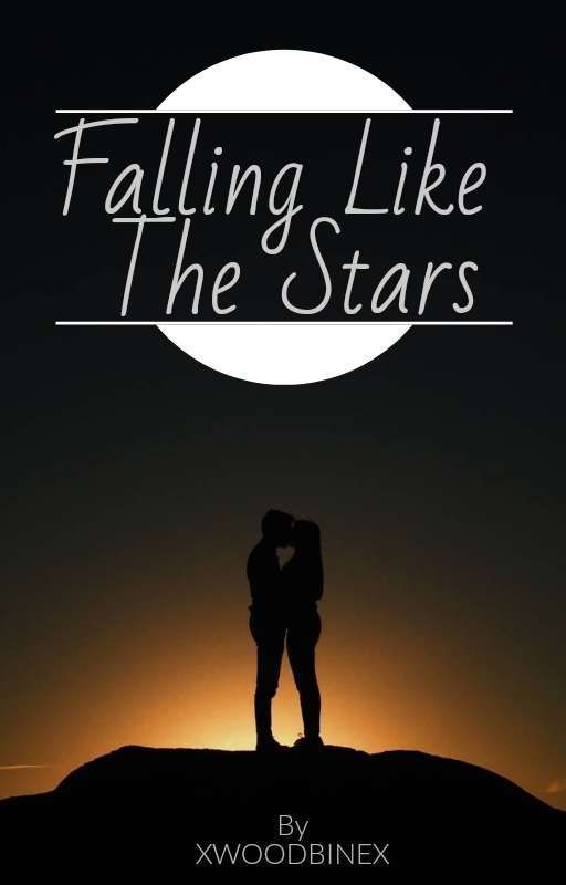 Falling Like The Stars (Book 3) by xwoodbine36x