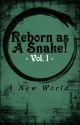 Reborn as a Snake! (1.) [REWRITE IN PROGRESS] by SimplyUnst4ble