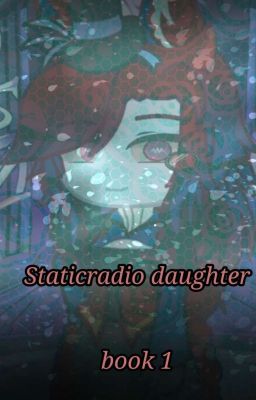 StaticRadio daughter (various x reader) Book 1 cover