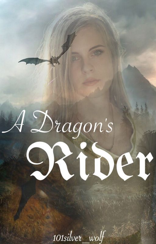 A Dragon's Rider (Unedited) by 101silver_wolf