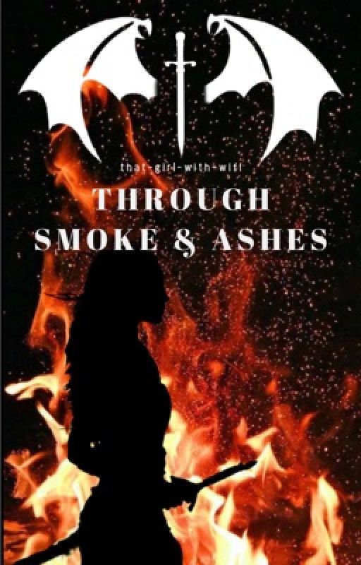 Through Smoke and Ashes by Pennyroyal0111